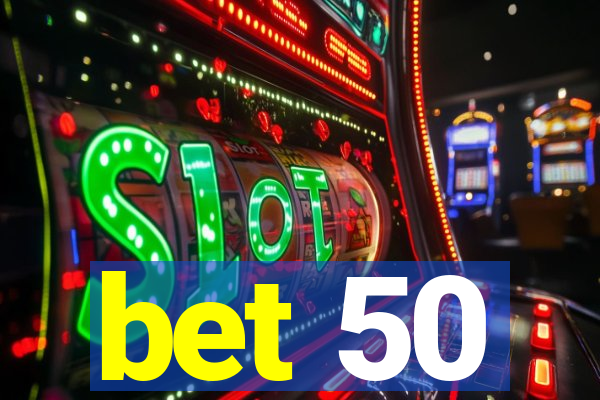 bet 50